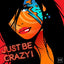 Just Be Crazy - Éditions Limitées @trio6565, BD, Brune, Crazy, Dibond®